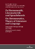 Zu Hermeneutik, Literaturkritik und Sprachtheorie / On Hermeneutics, Theory of Literature and Language: Gesammelte Vortraege, Beitraege und Essays / C