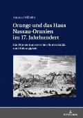Orange und das Haus Nassau-Oranien im 17. Jahrhundert: Ein Fuerstentum zwischen Souveraenitaet und Abhaengigkeit