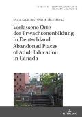 Verlassene Orte der Erwachsenenbildung in Deutschland / Abandoned Places of Adult Education in Canada