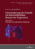 Literarisierung der Familie im oesterreichischen Roman der Gegenwart: Kon/Texte - eine kulturwissenschaftliche Betrachtung