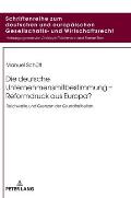 Die deutsche Unternehmensmitbestimmung - Reformdruck aus Europa?: Reichweite und Grenzen der Grundfreiheiten
