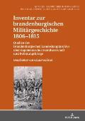 Inventar zur brandenburgischen Militaergeschichte 1806-1815: Quellen des Brandenburgischen Landeshauptarchivs ueber napoleonische Fremdherrschaft und