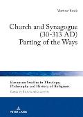 Church and Synagogue (30-313 AD): Parting of the Ways