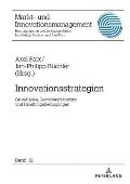 Innovationsstrategien: Grundlagen, Gestaltungsansaetze und Handlungsbedingungen