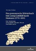Das pommersche Woerterbuch von Georg Gotthilf Jacob Homann (1774-1851): Eine Sammlung pommerisch-deutscher Woerter und Redensarten
