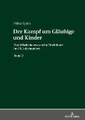 Der Kampf um Glaeubige und Kinder: Das Mischehenwesen im Rheinland im 19. Jahrhundert. Band 2