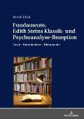 Fundamente. Edith Steins Klassik- und Psychoanalyse-Rezeption: Texte - Kommentare - Dokumente