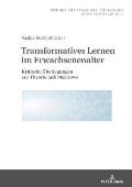 Transformatives Lernen im Erwachsenenalter: Kritische Ueberlegungen zur Theorie Jack Mezirows
