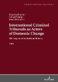 International Criminal Tribunals as Actors of Domestic Change.: The Impact on Institutional Reform vol 2