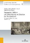 Repression, Reform und Neuordnung im Zeitalter der Revolutionen: Die Folgen des Wiener Kongresses fuer Westeuropa