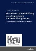Identitaet und plurale Bildung in mehrsprachigen Franzoesischlerngruppen: Konzeptmodellierung und empirische Studie