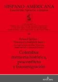 Colombia: memoria hist?rica, postconflicto y transmigraci?n: en cooperaci?n con Pilar Mendoza, Elisabeth Rohr y Gerhard Strecker