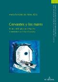 Cervantes y los mares: En los 400 a?os del Persiles. In memoriam Jos? Mar?a Casasayas
