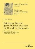 Beitraege zu literaturgeschichtlichen Prozessen im 12. und 13. Jahrhundert: Zum Nibelungenlied, Walther von der Vogelweide und anderen Werken