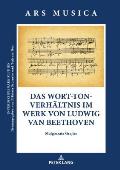 Das Wort-Ton-Verhaeltnis im Werk von Ludwig van Beethoven