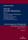 Towards Scientific Metaphysics, Volume 1: In the Circle of the Scientific Metaphysics of Zygmunt Zawirski. Development and Comments on Zawirski's Conc