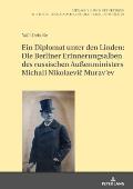 Ein Diplomat Unter Den Linden: Die Berliner Erinnerungsalben Des Russischen Au?enministers Michail Nikolaevič Murav'ev (1845-1900)