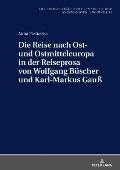 Die Reise nach Ost- und Ostmitteleuropa in der Reiseprosa von Wolfgang Buescher und Karl-Markus Gau?