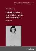Heinrich Heine. Ein Intellektueller erobert Europa: Biographie