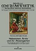 Hebammen, Aerzte und ihr 'Rosengarten': Ein medizinisches Handbuch und die Umbrueche in der Obstetrik des 15. und 16. Jahrhunderts