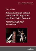 Autorschaft und Schuld in der Nachkriegsprosa von Hans Erich Nossack: Konstruktion von Subjektivitaet zwischen Existenzphilosophie und Postmoderne