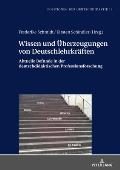 Wissen und Ueberzeugungen von Deutschlehrkraeften: Aktuelle Befunde in der deutschdidaktischen Professionsforschung