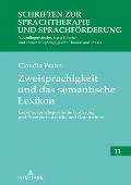 Zweisprachigkeit und das semantische Lexikon: Gezielte, sprachspezifische Foerderung und Therapie in der Kita und Grundschule