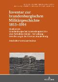 Inventar zur brandenburgischen Militaergeschichte 1815-1914: Quellen des Brandenburgischen Landeshauptarchivs zum Verhaeltnis Militaer - Verwaltung -