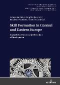 Skill Formation in Central and Eastern Europe: A search for Patterns and Directions of Development