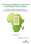 The Prospect of Mobile Journalism and Social Media for African Citizens: A Comparative Study About Participation in Public Debate in Zimbabwe, Zambia