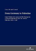 From Germany to Palestine: Social Work in Germany and the Emergence of Modern Welfare Systems for Jews in Palestine 1890 - 1948