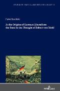 At the Origins of German Liberalism: The State in the Thought of Robert Von Mohl