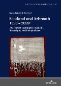 Scotland and Arbroath 1320 - 2020: 700 Years of Fighting for Freedom, Sovereignty, and Independence