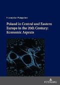 Poland in Central and Eastern Europe in the 20th Century: Economic Aspects