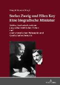 Stefan Zweig Und Ellen Key. Eine Biografische Miniatur: Briefwechsel zwischen einem jungen oesterreichischen Dichter und einer schwedischen Philosophi