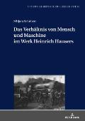 Das Verhaeltnis von Mensch und Maschine im Werk Heinrich Hausers