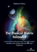 The Musical Matrix Reloaded: Contemporary Perspectives and Alternative Worlds in the Music of Beethoven and Schubert