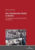 Der Werdersche Markt in Berlin: Vier Jahrhunderte deutsche Geschichte an einem Ort