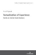 Textualization of Experience: Studies on Ancient Greek Literature
