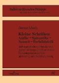 Kleine Schriften Antike - Spaetantike - Neuzeit - Fachdidaktik: Analysen griechischer und roemischer Texte, Aspekte ihrer Rezeption und Transformation