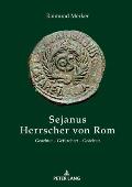 Sejanus - Herrscher von Rom: Geachtet - Gefuerchtet - Geaechtet
