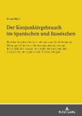 Der Konjunktivgebrauch im Spanischen und Russischen: Eine kontrastive Analyse anhand von Gabriel Garc?a M?rquez? El amor en los tiempos del c?lera u