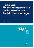 Risiko und Finanzierungsstruktur bei Internationalen Projektfinanzierungen