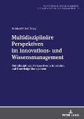 Multidisziplinaere Perspektiven im Innovations- und Wissensmanagement: Multidisciplinary Perspectives in Innovation and Knowledge Management