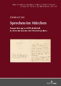 Sprechen im Maerchen: Inszenierung von Muendlichkeit in Maerchentexten des 19. Jahrhunderts