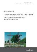 The Graveyard and the Table: The Catholic-Orthodox Borderland in Poland and Belarus