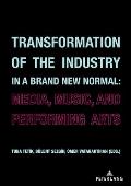 Transformation of the Industry in a Brand New Normal: : Media, Music, and Performing Arts