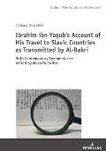 Ibrahim ibn Yaqub's Account of His Travel to Slavic Countries as Transmitted by Al-Bakri: With Contemporary Commentaries edited by Mustafa Switat