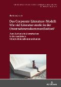 Das Corporate-Literature-Modell: Wie viel Literatur steckt in der Unternehmenskommunikation?: Zum Aesthetisch-Literarischen in der modernen Unternehme