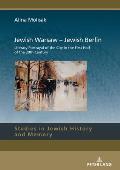 Jewish Warsaw - Jewish Berlin: Literary Portrayal of the City in the First Half of the 20th Century